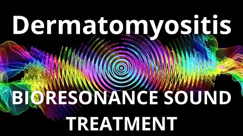 Dermatomyositis_Sound therapy session_Sounds of nature