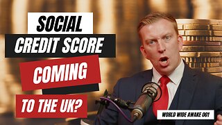 SOCIAL CREDIT SCORE SYSTEM - Communism In The UK & Deep State Censorship | World Wide Awake Ep 001