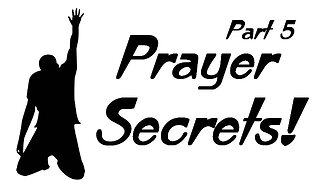 Prayer Secrets! - Part 5