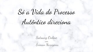 Só a vida do Processo Autêntico direciona