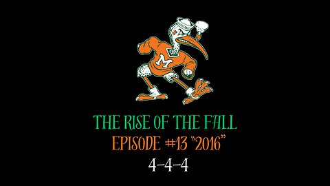 The Rise of the Fall Episode #13 "2016" 4-4-4