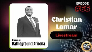 Ep. 66 Christian Lamar: Battleground Arizona