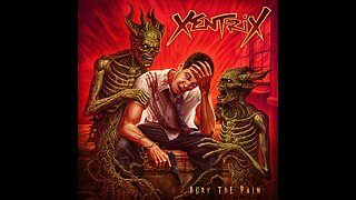 Xentrix - Bury The Pain