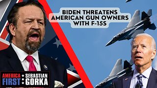 Sebastian Gorka FULL SHOW: Biden threatens American gun owners with F-15s.