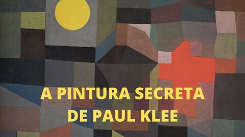 A Arte e o Século XX − A pintura secreta de KLEE