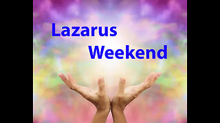 Lazarus Weekend