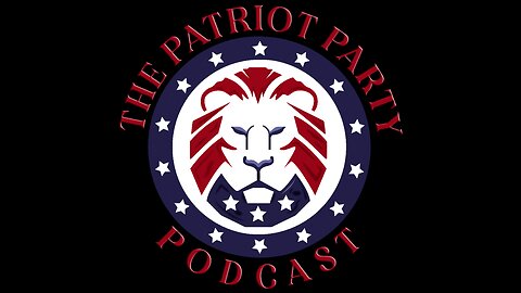 The Patriot Party Podcast I 2460023 Who Wrote the Narrative? I Live at 6pm EST