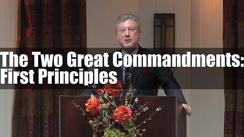 The Two Great Commandments: First Principles
