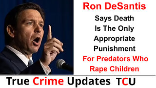 Ron DeSantis Says Death Is The Only Appropriate Punishment For Predators Who R*pe Children