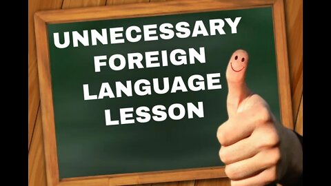 Unnecessary Foreign Language Lesson #5