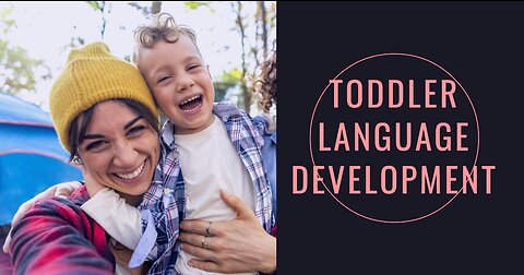 Toddler Language Development: Nurturing Little Communicators