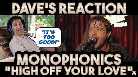 Dave's Reaction: Monophonics — High Off Your Love