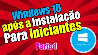 Configuração após instalar Windows 10 passo a passo para iniciantes parte 1