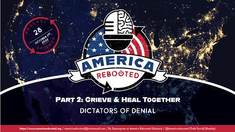 Podcast 28: Grieve & Heal Together – Part 2 – Dictators of Denial (58 Minutes)