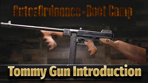 Auto-Ordnance Boot Camp: Tommy Gun Introduction