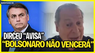 DIRCEU 'AVISA' "Bolsonaro não vencerá no 2 turno" // Renato Barros