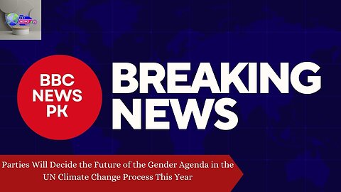 Parties Will Decide the Future of the Gender Agenda in the UN Climate Change Process This Year