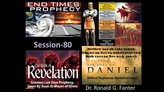 Greatest Last Days Prophecy, Given By Jesus At Mount of Olives Session 80 Dr. Ronald G. Fanter