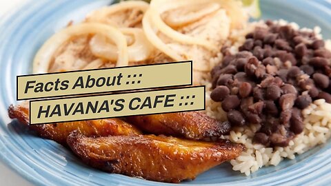 Facts About ::: HAVANA'S CAFE ::: CUBAN CUISINE :::: Orlando - Florida Revealed