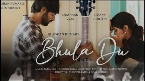 BHULA DU: Payal Dev, Stebin Ben | Ihana Dhillon, Shashank Vyas | Sayeed Quadri | Bhushan Kumar