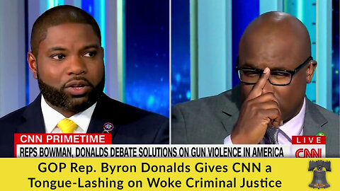 GOP Rep. Byron Donalds Gives CNN a Tongue-Lashing on Woke Criminal Justice