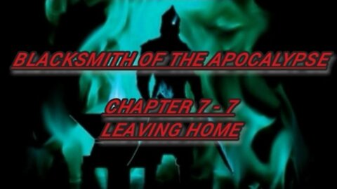 Audiobook Novel Blacksmith of the Chapter 7 - 7. Leaving Home