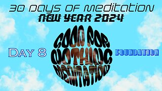 30 Days of Meditation 2024: Day 8, "Foundation"