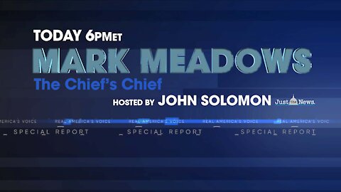 Special Live Broadcast: John Solomon & Mark Meadows - The Chief's Chief