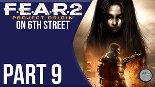 F.E.A.R. 2: Project Origin on 6th Street Part 9