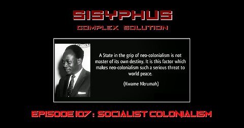 SCS EPISODE 108. SOCIALIST COLONIALISM