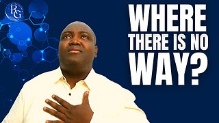 Where There Is No Way? | Dr. Rinde Gbenro