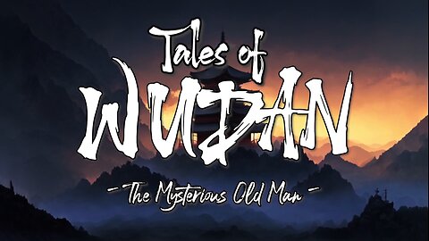 Tales of Wudan- The Mysterious Old Man