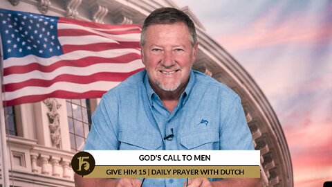 God’s Call to Men | Give Him 15: Daily Prayer with Dutch | June 8, 2022