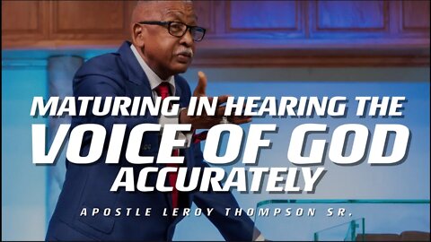 Maturing In Hearing the Voice of God Accurately | Apostle Leroy Thompson Sr.
