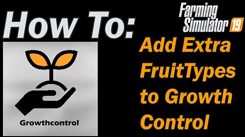How To: Add additional Fruit Types to the Growth Control mod