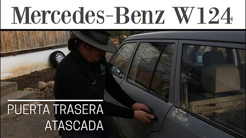 Mercedes Benz W124 - Cómo arreglar una puerta trasera atascada. Puerta bloqueada que no abre