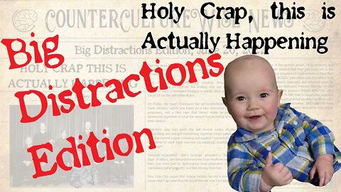 Big Distractions Edition -- Holy Crap, This is Actually Happening