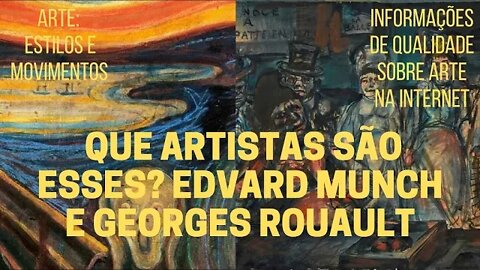 Que artistas são esses? EDVARD MUNCH e GEORGES ROUAULT