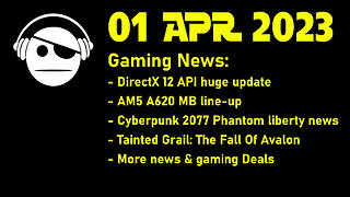 Gaming News | DirectX 12 | A620 MB | Cyberpunk 2077 | The Witcher 4 | Deals | 01 APR 2023