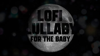 Lofi Lullaby for the Baby