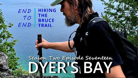 S2.Ep17 “Dyer’s Bay” Hiking The Bruce Trail End to End thru the incredible landscape of Georgian Bay