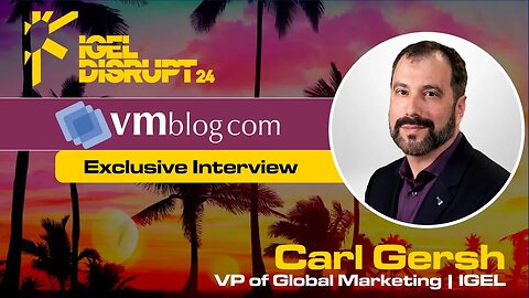 What's Happening at #DISRUPT24 in Miami: The EUC Event of the Year - Update with Carl Gersh of IGEL