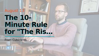 The 10-Minute Rule for "The Rise of Digital Nomads: How Remote Work is Changing the Way We Live...