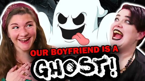 Our Boyfriend is a Ghost and We Talk to Dead People