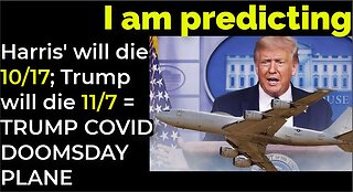 I am predicting: Harris' crash 10/17; Trump will die 11/7 = TRUMP COVID/DOOMSDAY PLANE PROPHECY
