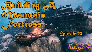 Building A Mountain Fortress Valheim Episode 12