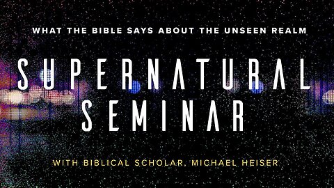 Supernatural Seminar with Dr. Michael Heiser | Part One