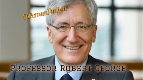 Professor Robert George on ColemanNation - Excerpt from Episode 24