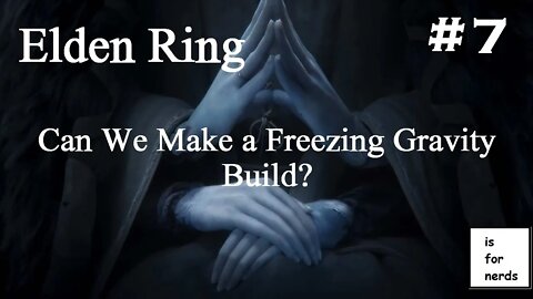 Elden Ring | Freezing Gravity Build? | Part 7