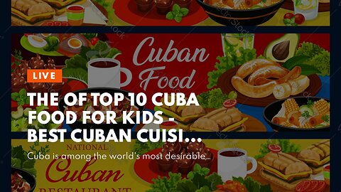 The Of Top 10 Cuba Food For Kids -Best Cuban Cuisine - Family